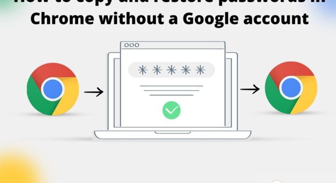 How to copy and restore passwords in Chrome without a Google account