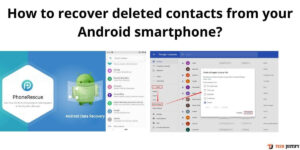 How to recover deleted contacts from your Android smartphone?