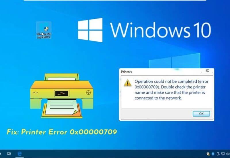 How to Fix Printer Error 0x0000709 in Windows 10