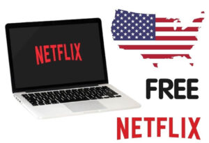 How to Watch American (US) Netflix for Free