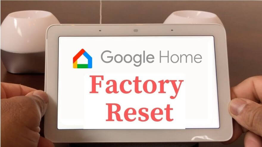 How to reset Google Home Hub settings to factory state? | 2022