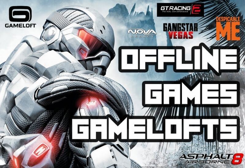 Best Offline Gameloft Games list in 2022 For iOS & Android + links