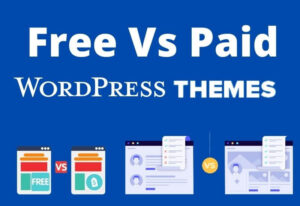 Free Vs Paid WordPress Themes - Is WordPress Worth it?