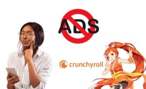 How Can I Watch Crunchyroll Without Ads