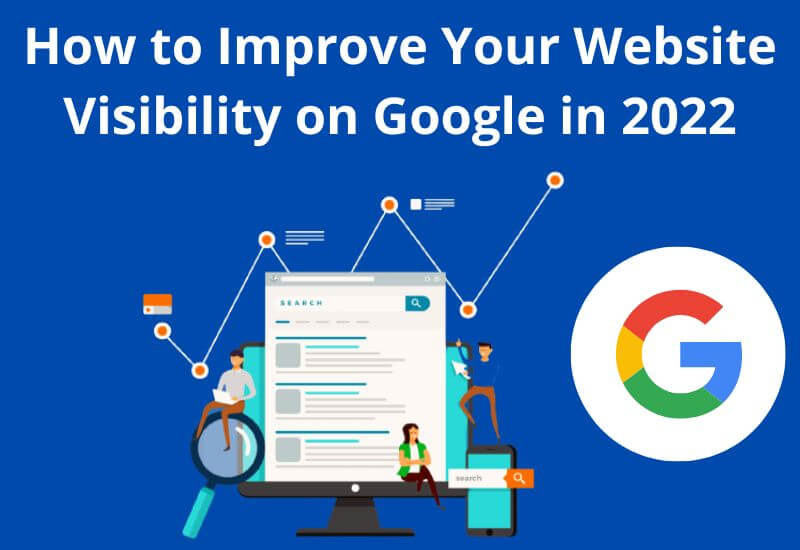 How to Improve Your Website Visibility on Google in 2022