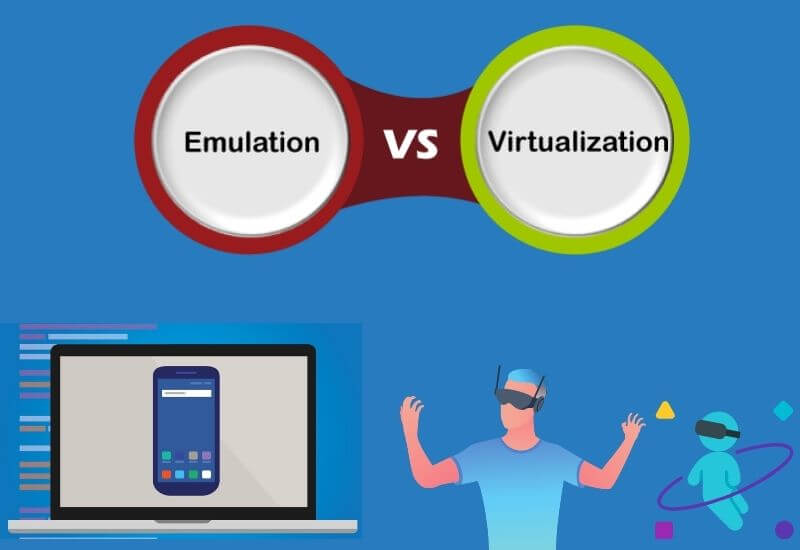 What are the Differences Between Emulation and Virtualization?