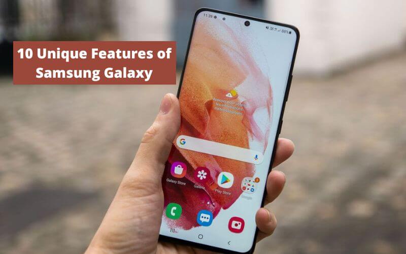 10 Unique Features of Samsung Galaxy