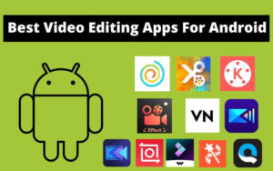 10 Best Video Editing Apps For Android 2022