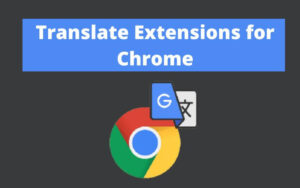 10 Best Translate Extensions for Chrome Browser