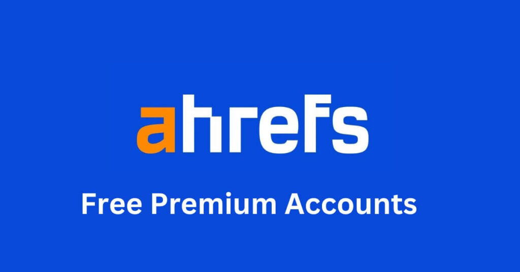 Get Ahrefs Premium Account For Free