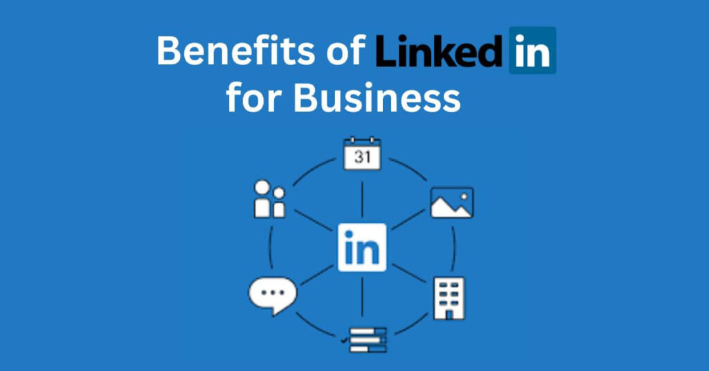 Benefits of LinkedIn for Business