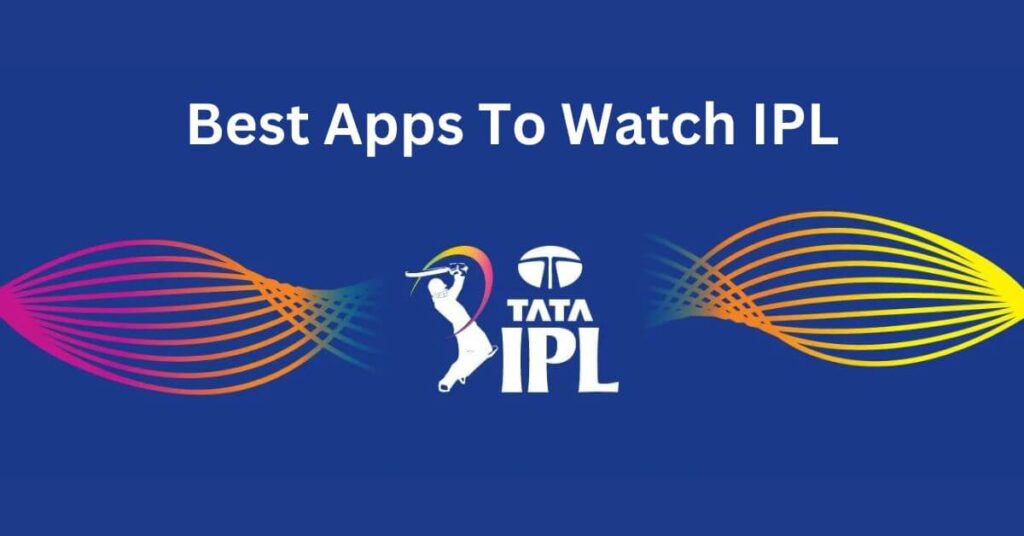 Best Apps To Watch IPL