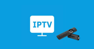 Best IPTV for Firestick