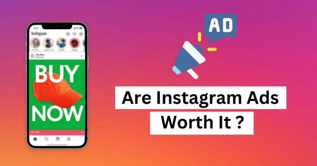 Are Instagram Ads Worth It ?