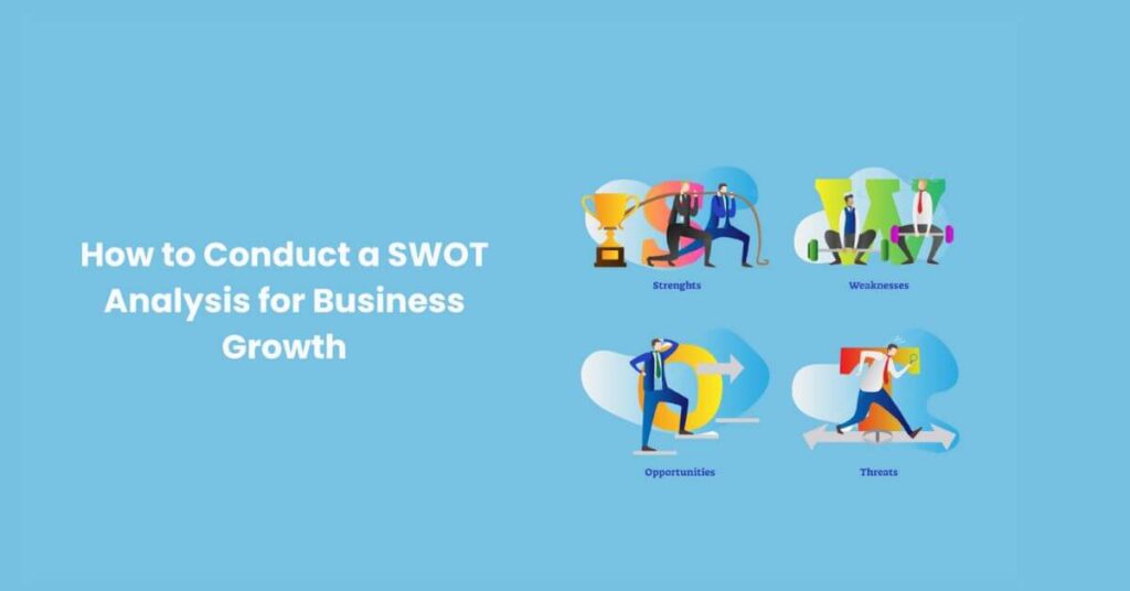 How to Conduct a SWOT Analysis for Business Growth