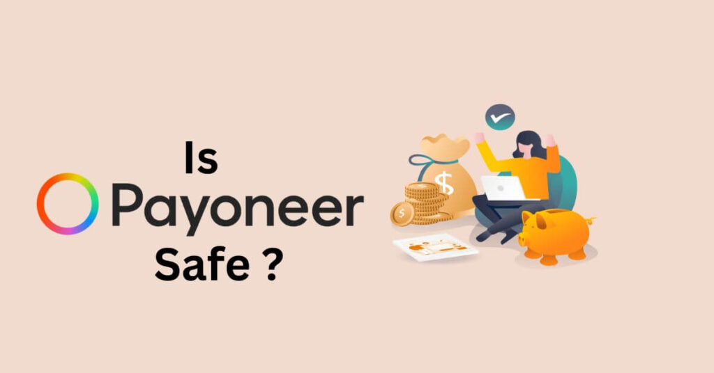 What is Payoneer? Is Payoneer Safe to use?