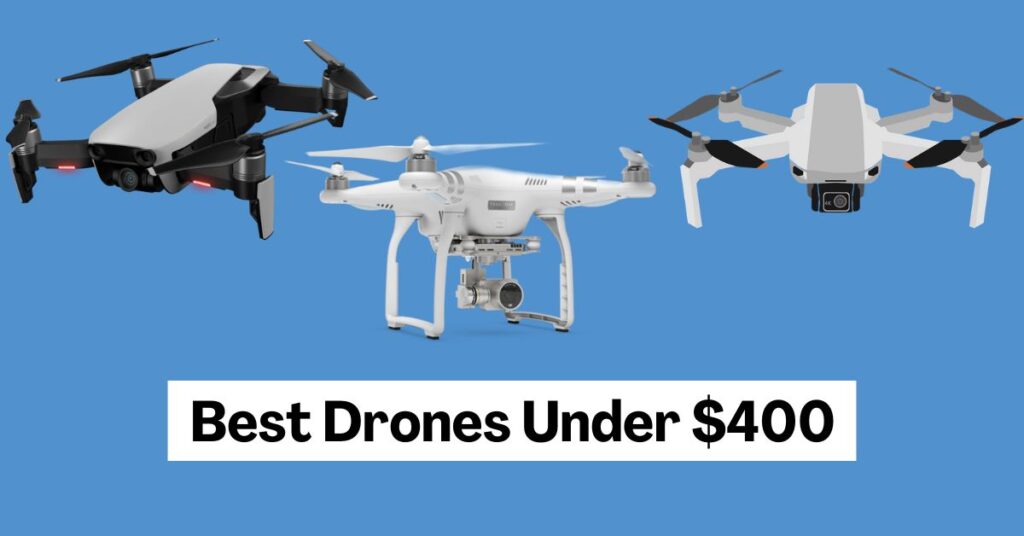 Best Drones Under $400