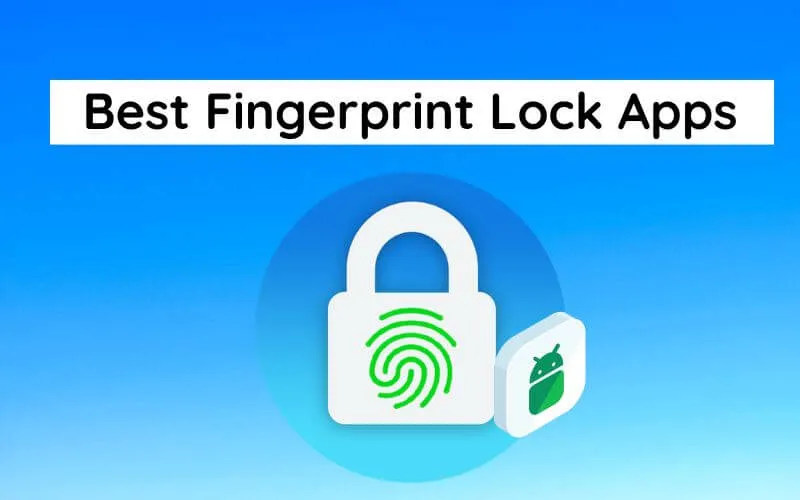 Best Fingerprint Lock Apps For Android