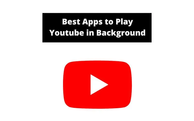 Best Apps to Play Youtube in Background on iPhone & Android