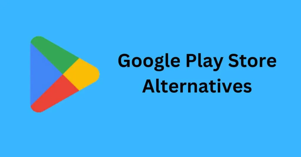 Best Google Play Store Alternatives