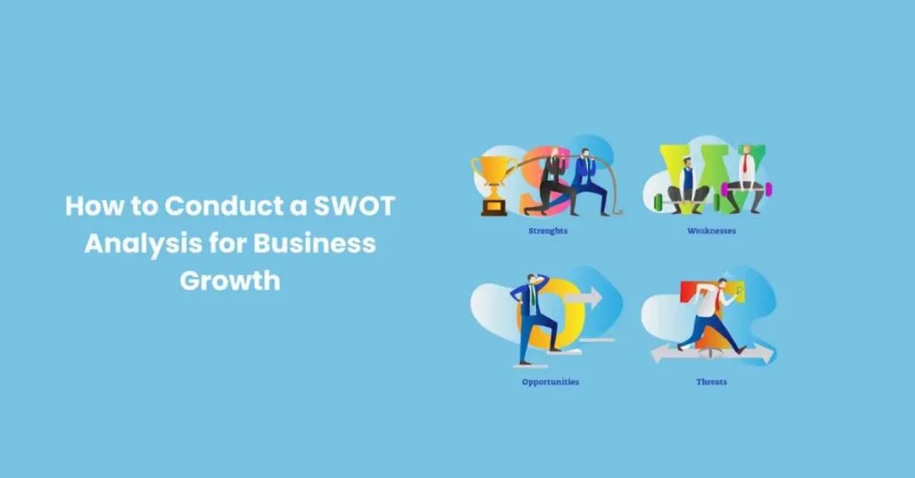 How to Conduct a SWOT Analysis for Business Growth