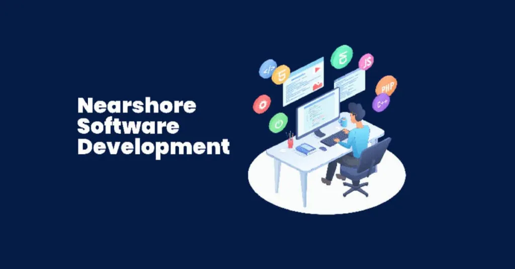 Advantages of Nearshore Software Development Services