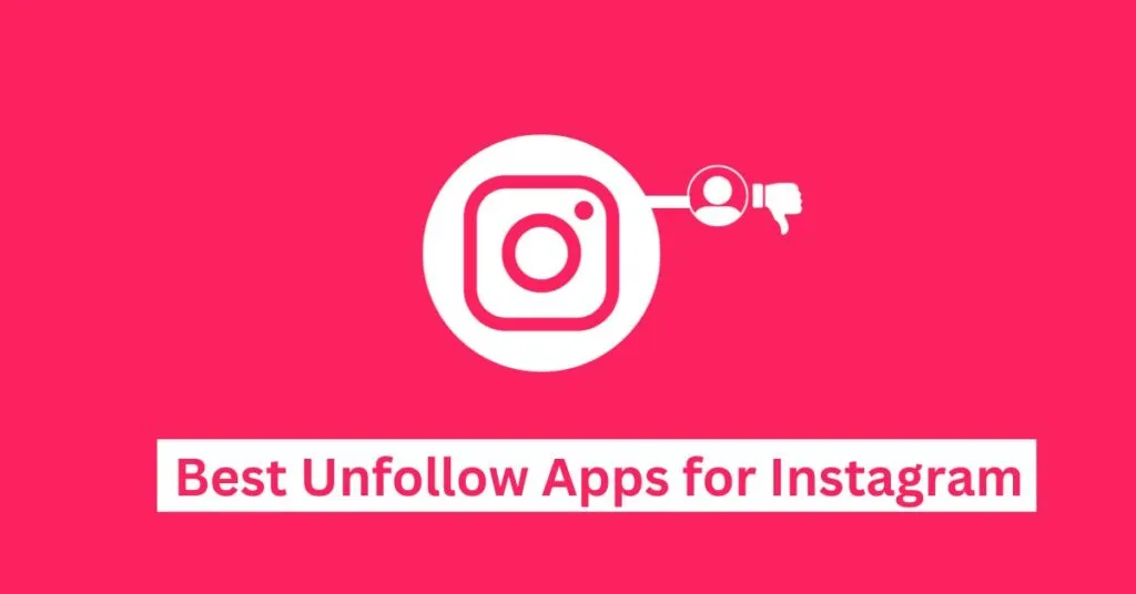 Best Unfollow Apps for Instagram
