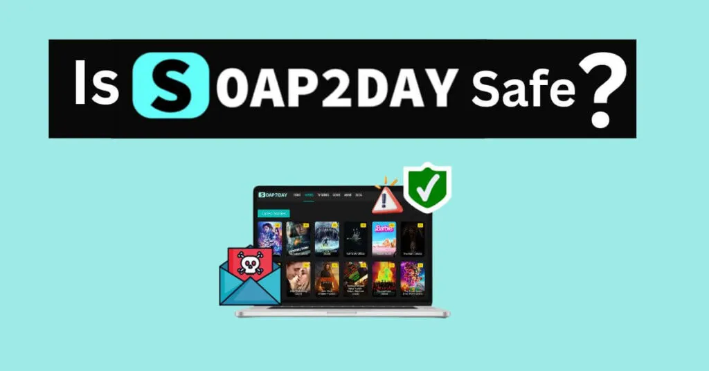 Is Soap2Day Safe or a Virus